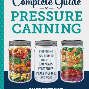 The Complete Guide to Pressure Canning - Paperback Version